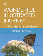 A Wonderful Illustrated Journey: A Wonderful Little Book