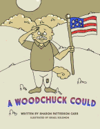 A Woodchuck Could