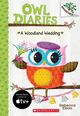 A Woodland Wedding: A Branches Book (Owl Diaries #3): Volume 3 - 