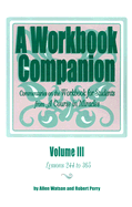 A Workbook Companion: Commentaries on the Workbook for Students from a Course in Miracles; Lessons 244 to 365 - Watson, Allen, and Perry, Robert