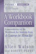 A Workbook Companion Vol. I: Commentaries on the Workbook for Students from a Course in Miracles