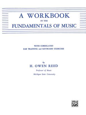 A Workbook in the Fundamentals of Music - Reed, H Owen