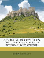 A Working Document on the Dropout Problem in Boston Public Schools