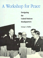 A Workshop for Peace: Designing the United Nations Headquarters