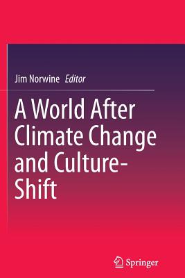 A World After Climate Change and Culture-Shift - Norwine, Jim (Editor)