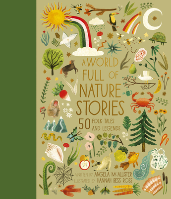 A World Full of Nature Stories: 50 Folk Tales and Legends - McAllister, Angela