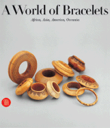 A World of Bracelets: Africa, Asia, Oceania, America