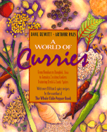 A World of Curries: From Bombay to Bangkok, Java to Jamaica, Exciting Cookery Featuring Fresh and Exotic Spices - DeWitt, Dave, and Pais, Arthur