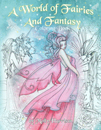 A World of Fairies and Fantasy Coloring Book by Molly Harrison: An adult coloring book featuring beautiful fairies, some angels and more! For grownups and older children