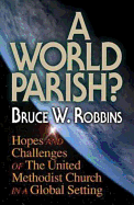 A World Parish?: Hopes and Challenges of the United Methodist Church in a Global Setting