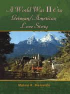 A World War II Era German/American Love Story