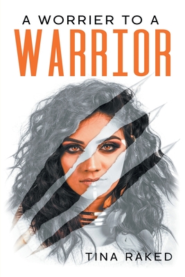 A Worrier to a Warrior - Raked, Tina