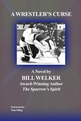 A Wrestler's Curse - Welker, Bill