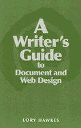 A Writer's Guide to Document and Web Design - Hawkes, Lory