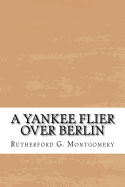 A Yankee Flier Over Berlin