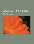 A Yankee from the West; A Novel
