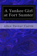 A Yankee Girl at Fort Sumter