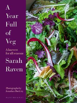 A Year Full of Veg: A Harvest for All Seasons - Raven, Sarah, and Buckley, Jonathan (Photographer)