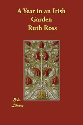 A Year in an Irish Garden - Ross, Ruth Isabel