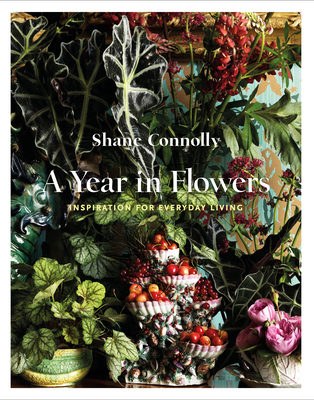 A Year in Flowers: Inspiration for Everyday Living - 