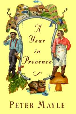 A Year in Provence - Mayle, Peter