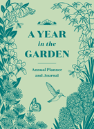 A Year in the Garden: A Guided Journal