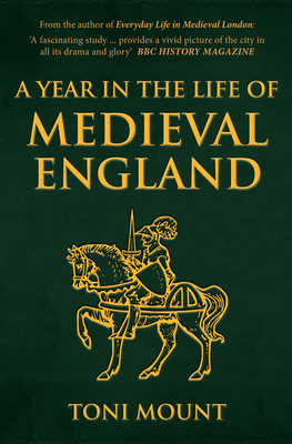 A Year in the Life of Medieval England - Mount, Toni