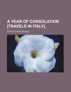 A Year of Consolation [Travels in Italy].