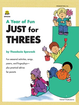 A Year of Fun Just for Three's - Spewock, Theodosia, and School Specialty Publishing, and Carson-Dellosa Publishing