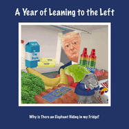 A Year of Leaning to the Left: Why Is There an Elephant Hiding in My Fridge?