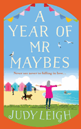 A Year of Mr Maybes: A feel-good novel of love and friendship from USA Today Bestseller Judy Leigh
