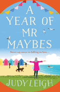 A Year of Mr Maybes: The BRAND NEW feel-good novel from USA Today Bestseller Judy Leigh