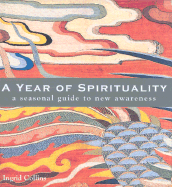 A Year of Spirituality: A Seasonal Guide to New Awareness