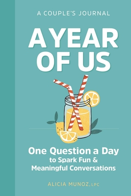 A Year of Us: A Couple's Journal: One Question a Day to Spark Fun and Meaningful Conversations - Muoz, Alicia