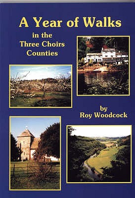 A Year of Walks in the Three Choirs Counties - Woodcock, Roy