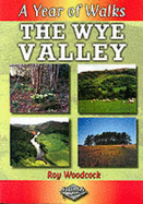 A Year of Walks: The Wye Valley - Woodcock, Roy
