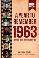A Year To Remember 1963 Book: The Year You Were Born or Married, Time Traveling to 1963, Explore Historical Events Through Nostalgic Photographs, Relaxing Activities