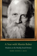 A Year with Martin Buber: Wisdom on the Weekly Torah Portion