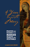 A Year with Mary: Prayers and Readings for Marian Feasts and Festivals - Obbard, Elizabeth Ruth