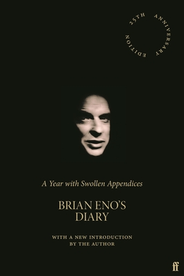 A Year with Swollen Appendices: Brian Eno's Diary - Eno, Brian