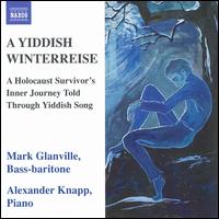 A Yiddish Winterreise - Alexander Knapp (piano); Mark Glanville (bass baritone)
