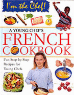 A Young Chef's French Cookbook - Gioffre, Rosalba