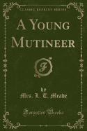 A Young Mutineer (Classic Reprint)