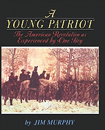 A Young Patriot: The American Revolution as Experienced by One Boy
