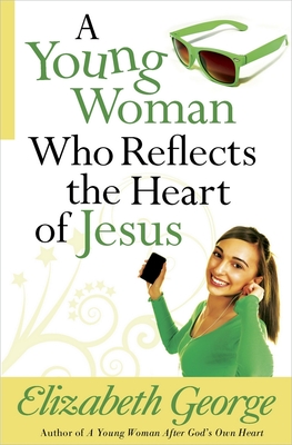 A Young Woman Who Reflects the Heart of Jesus - George, Elizabeth