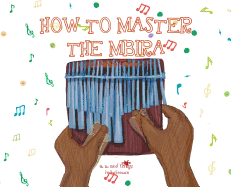 A, Z, and Things in Between: How to Master the Mbira