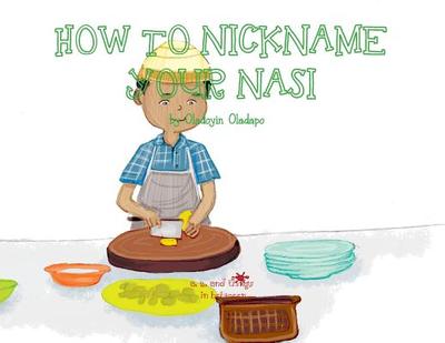 A, Z, and Things in Between: How to Nickname your Nasi - Oladapo, Oladoyin