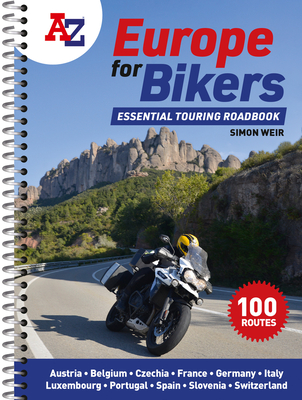 A -Z Europe for Bikers: 100 Scenic Routes Around Europe - Weir, Simon, and A-Z Maps