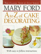 A-Z of Cake Decorating - Ford, Mary