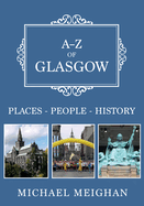 A-Z of Glasgow: Places-People-History